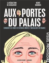 AUX PORTES DU PALAIS – COMMENT LES IDEES D’EXTREME DROITE S’INSTALLENT EN FRANCE