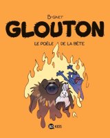 GLOUTON, TOME 06  LE POELE DE LA BETE