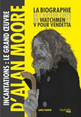 INCANTATIONS, LE GRAND OEUVRE D’ALAN MOORE