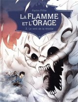 LA FLAMME ET L’ORAGE (TOME 3-LE VENT DE LA REVOLTE)