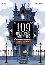 109, RUE DES SOUPIRS – T01 – FANTOMES A DOMICILE