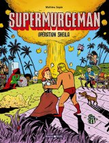 SUPERMURGEMAN – TOME 4 – OPERATION SHEILA