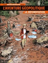 L’AVENTURE GEOPOLITIQUE T01 – LA DEFORESTATION