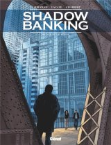 SHADOW BANKING – TOME 04