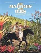 LES MAITRES DES ILES – TOME 01 – AUX VENTS DES ANTILLES : MARTINIQUE 1846