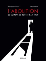 L’ABOLITION, LE COMBAT DE ROBERT BADINTER