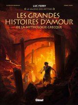 LES GRANDES HISTOIRES D’AMOUR DE LA MYTHOLOGIE GRECQUE