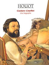 GUSTAVE COURBET, UNE BIOGRAPHIE