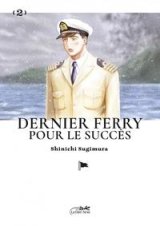 DERNIER FERRY POUR LE SUCCES TOME 02