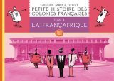 PETITE HISTOIRE DES COLONIES FRANCAISES TOME 4 -FRANCAFRIQUE