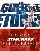 LA GUERRE DES ETOILES : LA SAGA STAR WARS VUE DE FRANCE