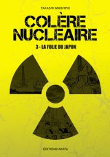 COLERE NUCLEAIRE – TOME 3 – – LA FOLIE DU JAPON