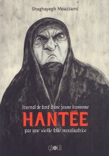 HANTEE – JOURNAL DE BORD D UNE JEUNE IRANIENNE HANTEE PAR UNE VIEILLE FOLLE MORALISATRICE