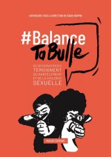 BALANCE TA BULLE – 62 DESSINATRICES TEMOIGNENT DU HARCELEMENT ET DE LA VIOLENCE SEXUELLE