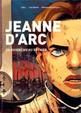 JEANNE D’ARC, DE DOMREMY AU BUCHER