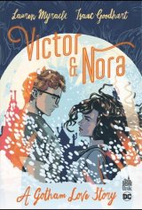 VICTOR & NORA – A GOTHAM LOVE STORY – VICTOR & NORA – A GOTHAM LOVE STORY