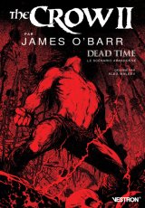 THE CROW II PAR JAMES O’BARR, DEAD TIME  LE SCENARIO ABANDONNE