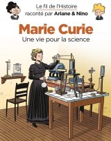 LE FIL DE L’HISTOIRE RACONTE PAR ARIANE & NINO – MARIE CURIE