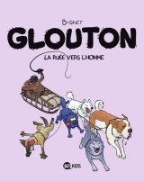 GLOUTON, TOME 05 – LA RUEE VERS L’HOMME