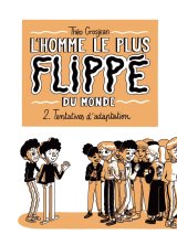 L’HOMME LE PLUS FLIPPE DU MONDE T02