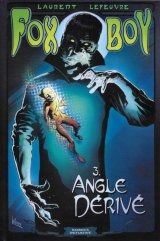 FOX-BOY TOME 03 ANGLE MORT – ANGLE DERIVE