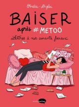BAISER APRES #METOO – LETTRES A NOS AMANTS FOIREUX