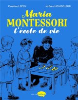 MARIA MONTESSORI, L’ECOLE DE VIE