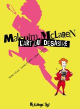 MALCOLM MCLAREN. L’ART DU DESASTRE