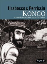KONGO – LE VOYAGE DE JOSEPH CONRAD AU COEUR DES TENEBRES