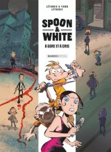 SPOON AND WHITE – TOME 02 – A GORE ET A CRIS
