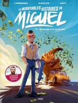 LES INCROYABLES HISTOIRES DE MIGUEL – TOME 1 BRAQUAGE A LA MEXICAINE