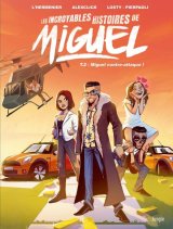 LES INCROYABLES HISTOIRES DE MIGUEL – TOME 2
