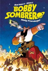 BOBBY SOMBRERO, HOLY FLAMINGO!