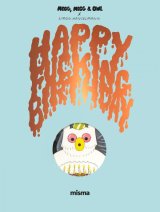MEGG, MOGG AND OWL – HAPPY FUCKING BIRTHDAY