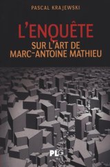 L’ENQUETE : SUR L’ART DE MARC-ANTOINE MATHIEU