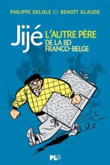 JIJE, L’AUTRE PERE DE LA BANDE DESSINEE FRANCO-BELGE