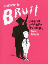 DERRIERE LE BRUIT, L’ENFANCE DE WILLIAM BURROUGHS