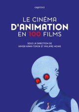 CINEMA D’ANIMATION EN 100 FILMS (LE)