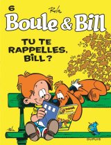 BOULE & BILL (DUPUIS) – BOULE ET BILL – TOME 6 – TU TE RAPPELLES, BILL ? (EDITION 2019)