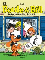 BOULE & BILL (DUPUIS) – BOULE ET BILL – TOME 13 – PAPA, MAMAN, BOULE… (EDITION 2019)