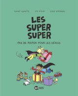 LES SUPER SUPER, TOME 06 – PAS DE REPOS POUR LES HEROS