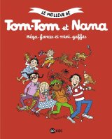 LE MEILLEUR DE TOM-TOM ET NANA, TOME 07 – MEGA-FARCES ET MINI-GAFFES