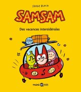 SAMSAM, TOME 08 – DES VACANCES INTERSIDERALES