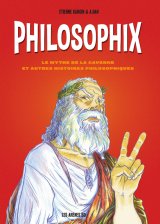 PHILOSOPHIX – LE MYTHE DE LA CAVERNE ET AUTRES HISTOIRES PHILOSOPHIQUES