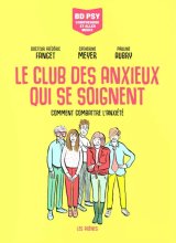LE CLUB DES ANXIEUX QUI SE SOIGNENT  COMMENT COMBATTRE L’ANXIETE