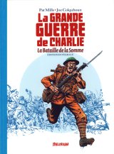 LA GRANDE GUERRE DE CHARLIE – LA BATAILLE DE LA SOMME, EDITION INTEGRALE