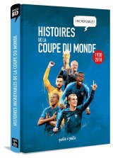 HISTOIRES INCROYABLES DE LA COUPE DU MONDE DE FOOTBALL EN BD (VERSION ENRICHIE)