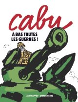 CABU – A BAS TOUTES LES GUERRES !