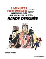 3 MINUTES POUR COMPRENDRE 50 MOMENTS-CLES DE L’HISTOIRE DE LA BANDE DESSINEE