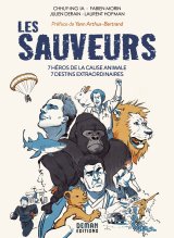 LES SAUVEURS – 7 HEROS DE LA CAUSE ANIMALE – 7 DESTINS EXTRAORDINAIRES